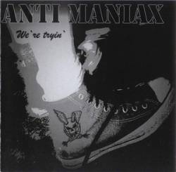 Antimaniax : We're Tryin
